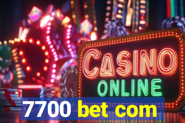 7700 bet com